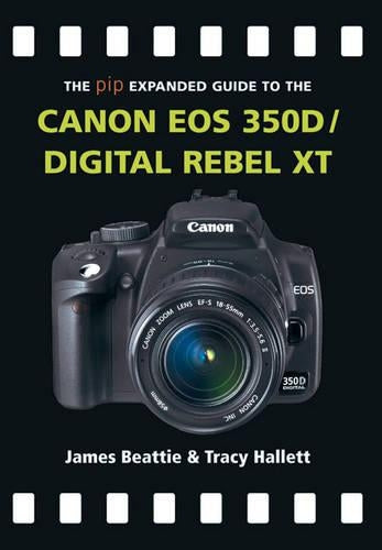 The Expanded Guide to the Canon EOS 350D/Digital Rebel XT