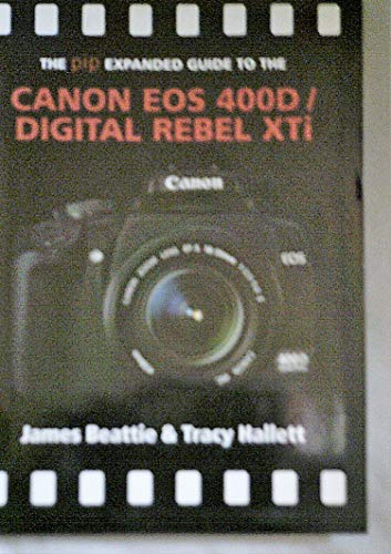 The Expanded Guide to the Canon EOS 400D/Digital Rebel Xti
