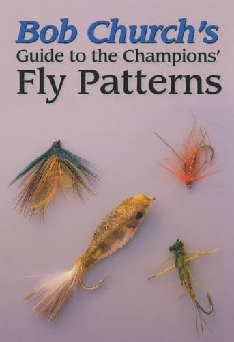 Bob Church's Guide to the Champions' Fly Patterns