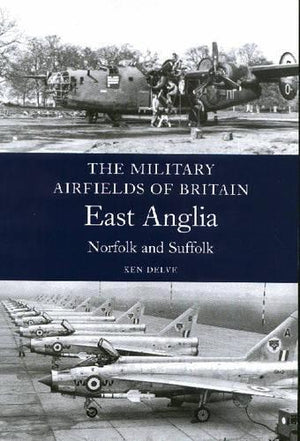 Military Airfields of Britain East Anglia