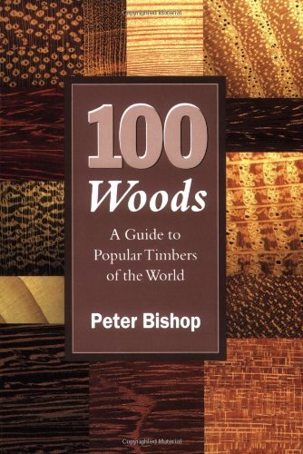 100 Woods: a Guide to Popular Timbers of the World