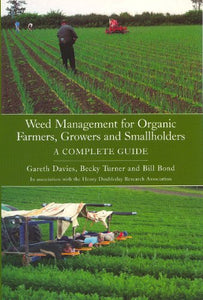 Weed Management for Organic Farmers, Growers and Small Holders: a Complete Guide 