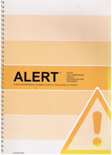 ALERT: Acute Life-Threatening Events Recognition and Treatment, A Multi-Professional Course in Care of the Acutely Ill Patient (Manual)