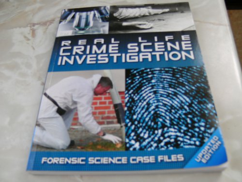 REAL LIFE CRIME SCENE INVESTIGATIONS.FORENSIC SCIENCE CASE FILES.UPDATED EDITION.