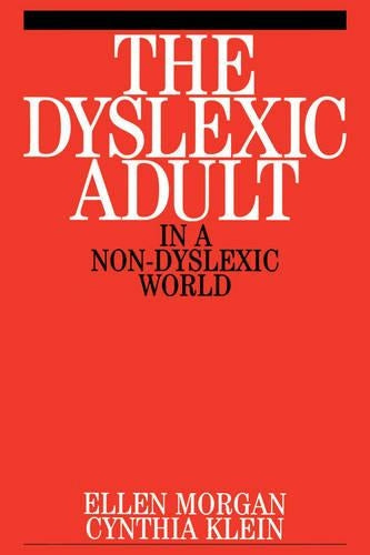 The Dyslexic Adult in A Non-Dyslexic World