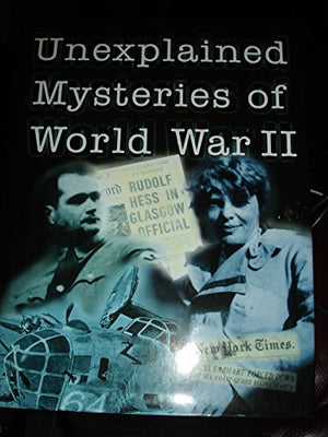 Unexplained Mysteries of WWII