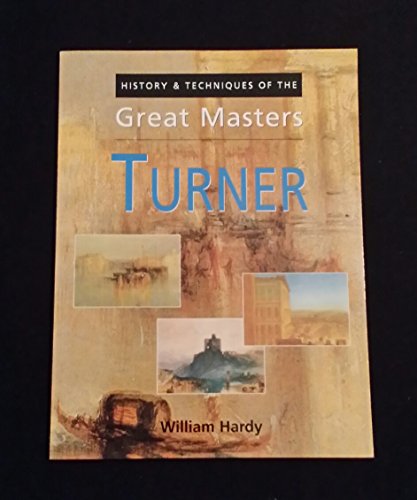 History and Techniques of the Great Masters - Turner William Hardy