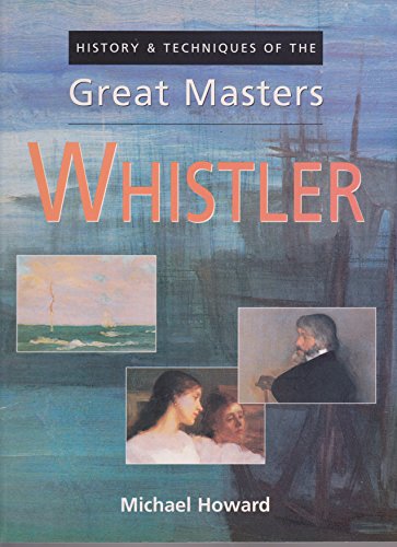 History  Techniques Of The Great Masters Whistler
