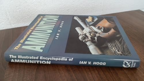 The Illustrated Encyclopedia of Ammunition