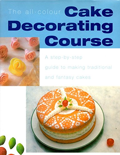 The All Colour Cake Decorating Course