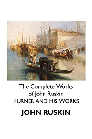 The Complete Works of John Ruskin