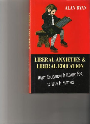 Liberal Anxieties & Liberal Education