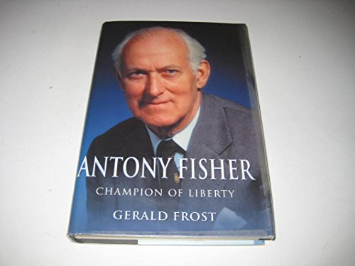 Sir Anthony Fisher: A Biography