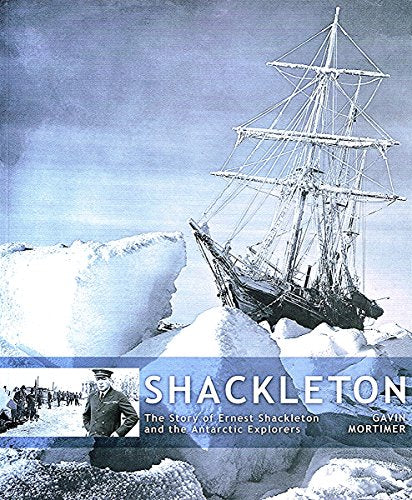 Shackleton: The Story of Ernest Shackleton and the Antarctic Explorers