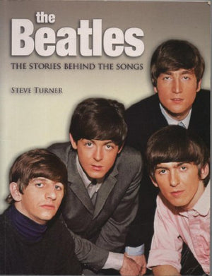 The Beatles The Stories Behind The Songs: A Hard Day's Write: