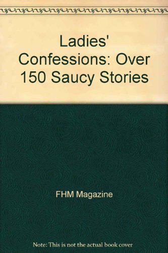 Ladies' Confessions: Over 150 Saucy Stories
