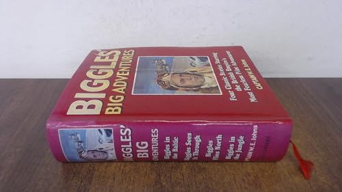 Biggles' Big Adventures. Four Classic Stories