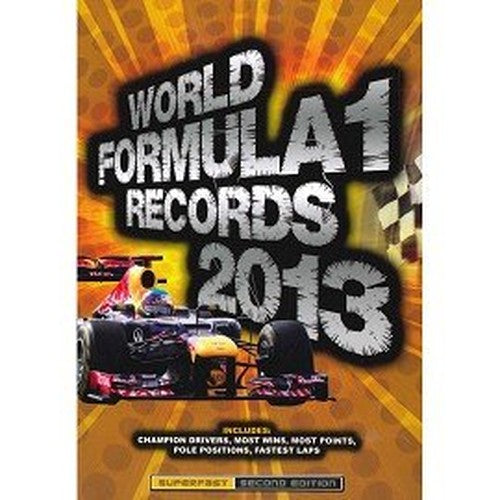World Formula 1 Records 2013 Superfast Second Edition