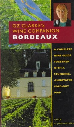 Oz Clarke's Wine Companion Bordeaux Guide