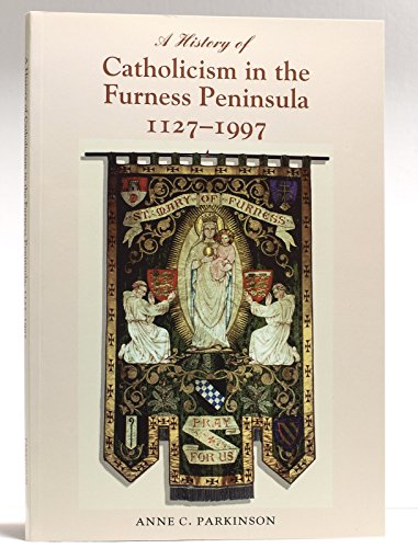History of Catholicism in the Furness Peninsula 1127-1997