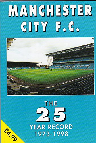 Manchester City F.C. - the 25 Year Record 1973-1998