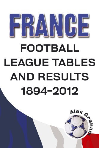 France  -  Football League Tables & Results 1894-2012