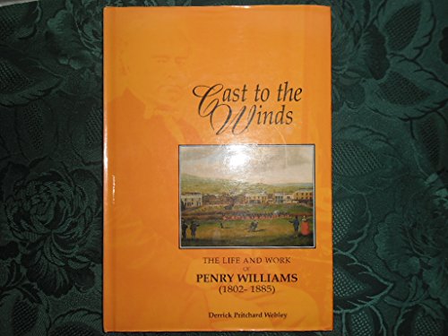 Cast to the Winds - The Life and Work of Penry Williams (1802-1885)
