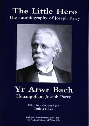 Little Hero, The/Yr Arwr Bach - The Autobiography of Joseph Parry/Hunangofiant Joseph Parry