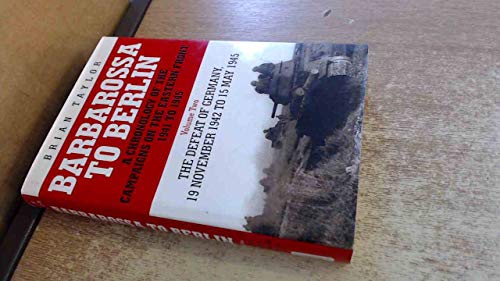 Barbarossa to Berlin Volume Two: A Chronology of the Campaigns of the Eastern Front 1941 to 1945