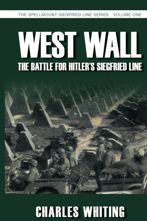 West Wall: The Battle for Hitler's Siegfried Line
