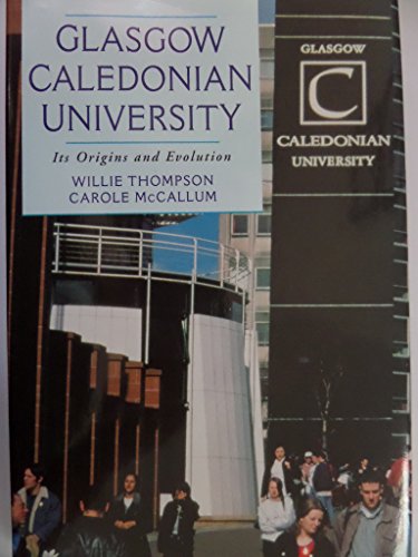 Glasgow Caledonian University: Its Origins and Evolution