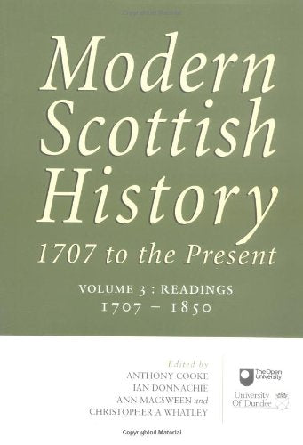 Modern Scottish History: Readings in Modern Scottish History, 1707-1850 v. 3
