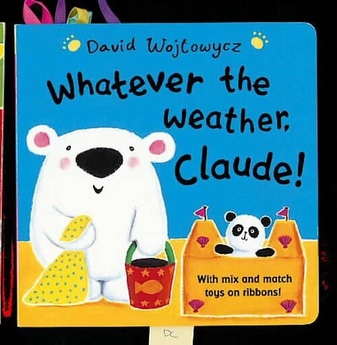 Whatever The Weather, Claude! Board Book