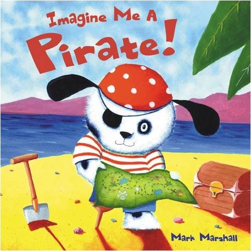 Imagine Me A Pirate! Board Book