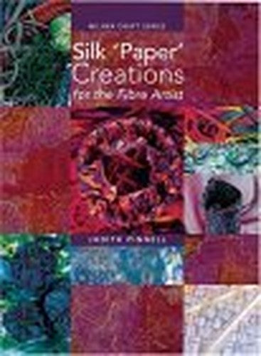 Silk Paper Creations For The Fibre Artist