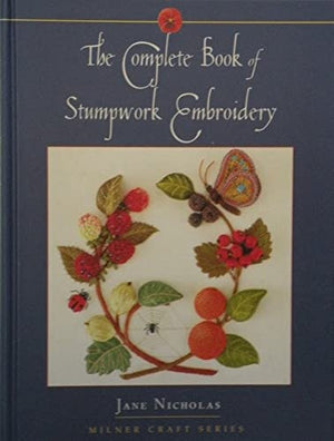 Complete Book of Stumpwork Embroidery