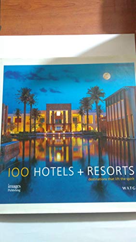 100 Hotels & Resorts: Destinations That Life the Spirit