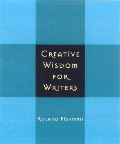 Creative Wisdom for Writers