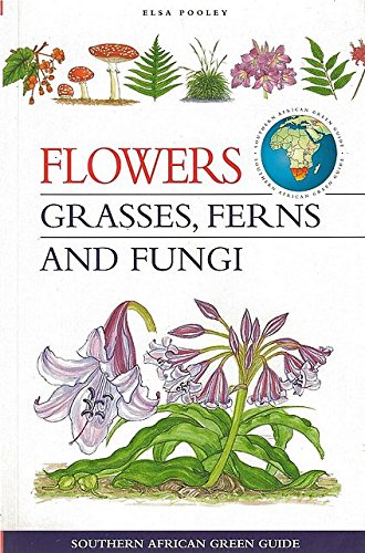 Southern African Green Guide: Flowers, Grasses, Ferns and Fungi
