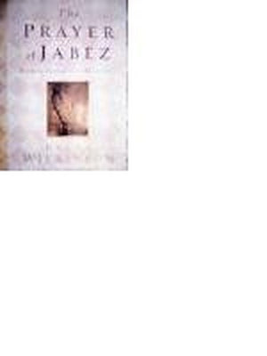 The Prayer of Jabez - Breaking Through To the Blessed Life
