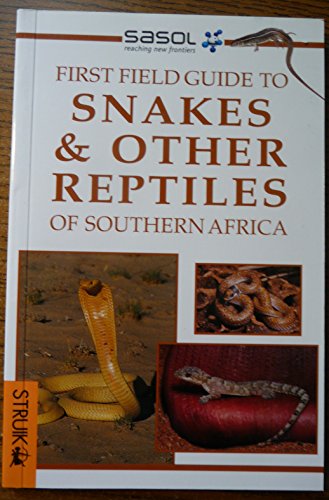 Sasol First Field Guide to Snakes & other Reptiles of Southern Africa ...