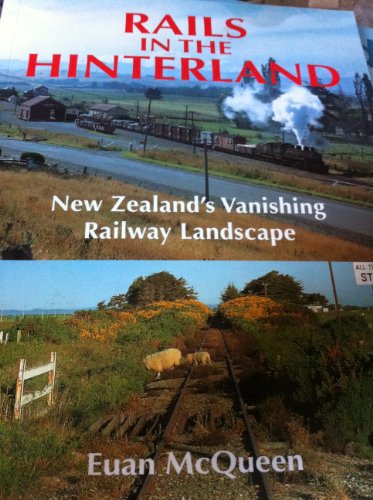 Rails in the Hinterland : New Zealand's Vanishing Railway Landscape