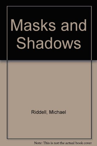 Masks and Shadows