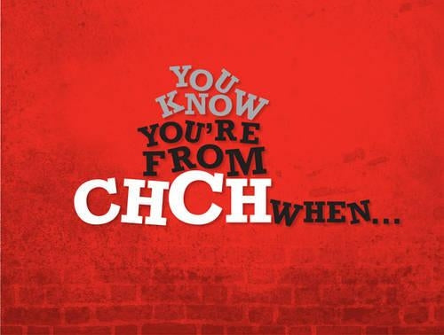 You Know You're from Christchurch When . . .