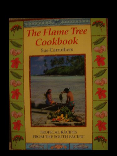 The Flame Tree Cookbook:Pacific Recipes for the New Zealand Kichen