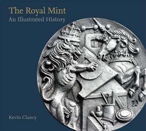 The Royal Mint: An Illustrated History