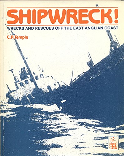 Shipwreck!: Wrecks and rescues off the East Anglian coast
