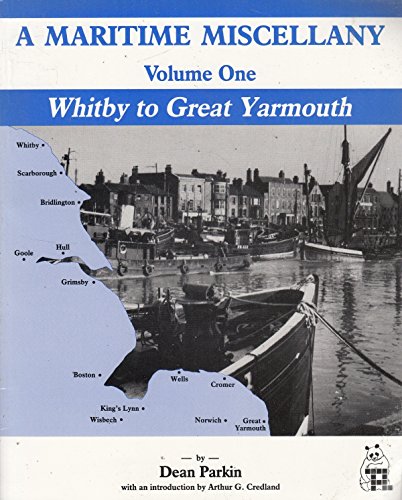 A Maritime Miscellany: Whitby to Great Yarmouth Vol 1