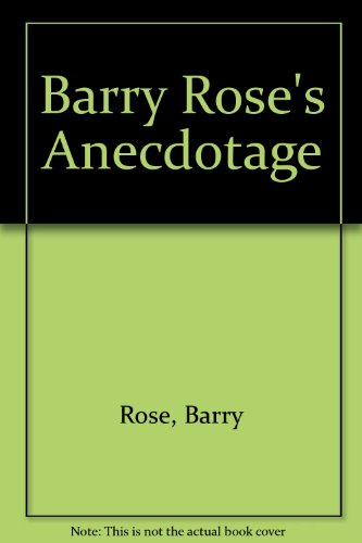 Barry Rose's Anecdotage