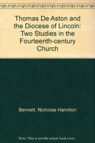 Thomas De Aston and the Diocese of Lincoln: Two Studies in the Fourteenth-century Church